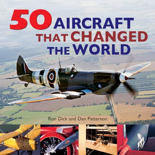 Revolutionary Aviation: 50 Game-Changing Aircraft