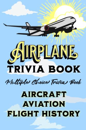 Aviation Trivia Book: Multiple Choice Airplane & Flight History