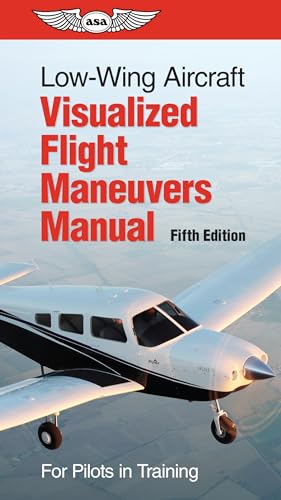 Low-Wing Aircraft Flight Maneuvers Manual: Pilot Training Companion