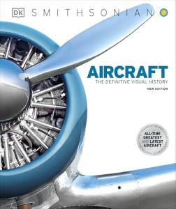 Aircraft: Visual History Guide for Aviation Lovers