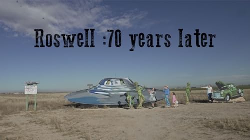 Roswell Anniversary: 70 Years in Ufology