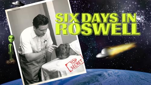 Roswell: Unraveling the Six-Day UFO Mystery