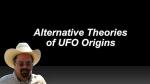 UFO Origins: Alternative Theories