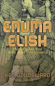 Enuma Elish: Original Ancient Aliens Text Exposed