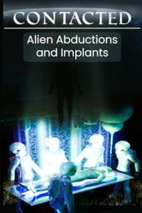 Alien Abductions and Implants: Contact Experiences