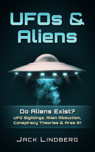 Aliens Exist: UFO Sightings and Extraterrestrial Mysteries