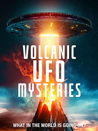 UFO Secrets of Volcanic Origins