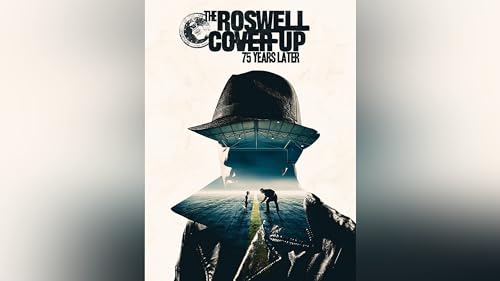 Roswell Coverup: 75 Years Later Unveiled