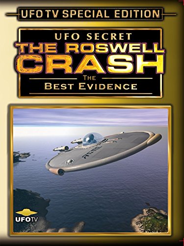 UFO Secret: The Roswell Crash - Ultimate Evidence