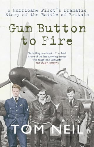Fire with a Gun Button: Battle of Britain's Hurricane Pilot Story