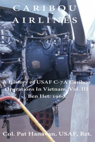 Caribou Airlines: USAF C-7A Operations in Vietnam Vol. 3