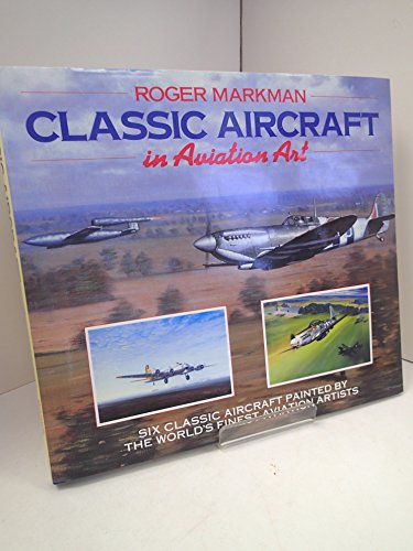 Aviation Art: Six Classic Aircraft by Finest Artists