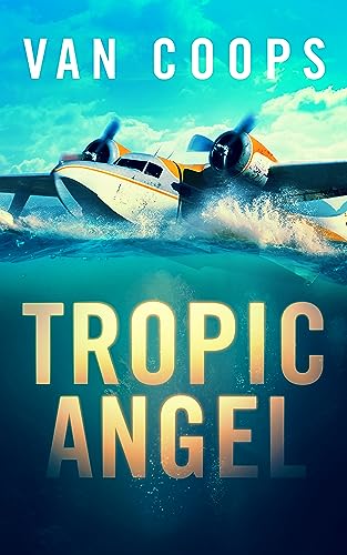 Tropic Angel: Luke Angel's Coastal Thriller Book