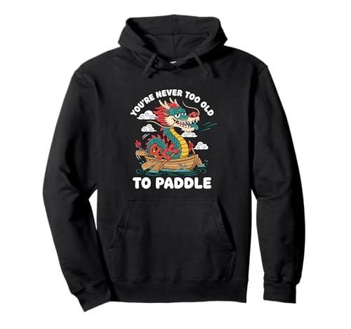 You're Never Too Old To Paddle Hoodie