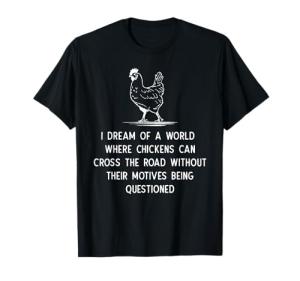 Funny Chicken Themed Gift Hen Lover Related Humor Joke T-Shirt