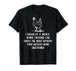 Funny Chicken Themed Gift Hen Lover Related Humor Joke T-Shirt