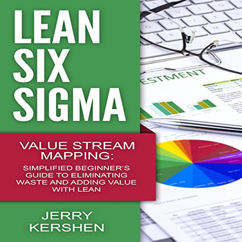 Value Stream Mapping: Beginner's Guide to Lean Six Sigma