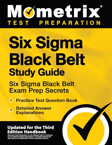Updated 3rd Edition: Six Sigma Black Belt Exam Prep