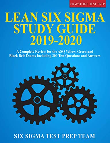 Lean Six Sigma Exam Study Guide 2019-2020: Complete Review