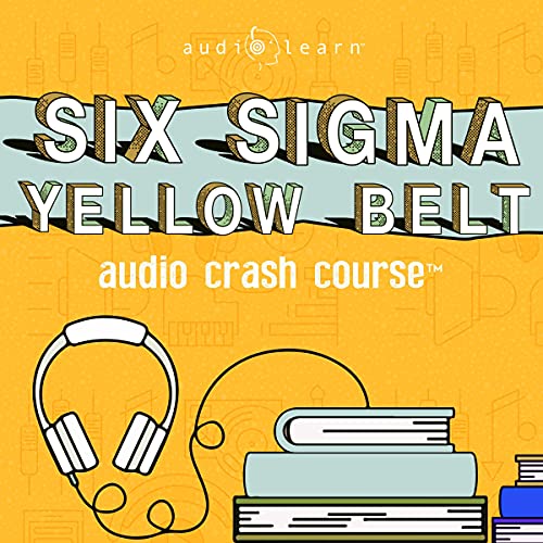 Lean Six Sigma Yellow Belt Audio Crash Course