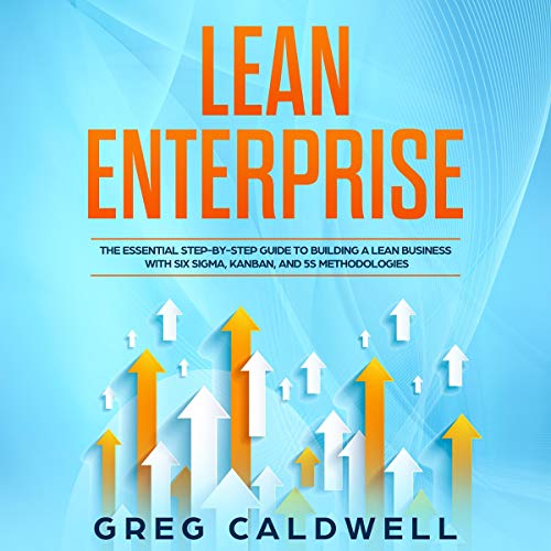 Lean Six Sigma Training Guide for Building a Lean Business