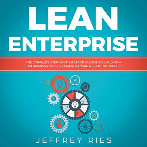 Lean Six Sigma: Comprehensive Startup Guide for Lean Enterprises
