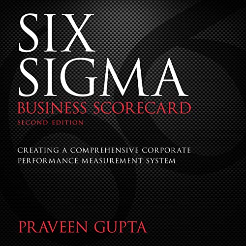 Six Sigma Business Scorecard: Revised Edition