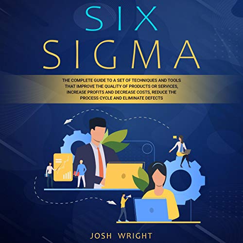 Complete Six Sigma Guide- Improve Quality, Increase Profits