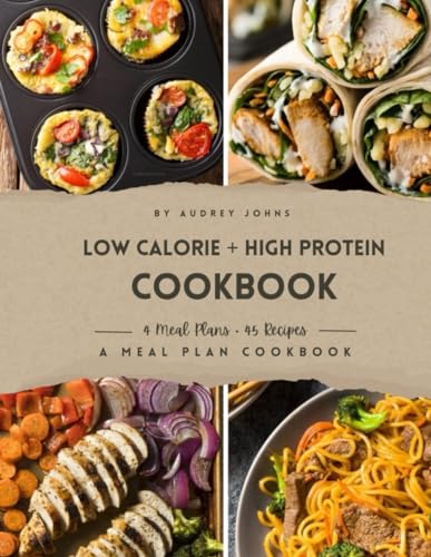 High Protein Low Calorie Cookbook: Meal Plan Guide