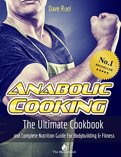 Ultimate Anabolic Cooking Cookbook & Nutrition Guide for Bodybuilding
