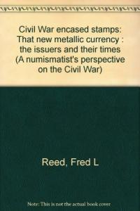 Civil War Encased Stamps: Unique Metallic Currency