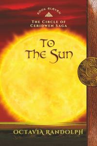 To the Sun: Book 11 of Ceridwen Saga
