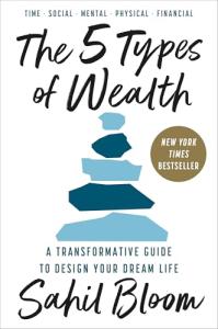 5 Types of Wealth: Design Your Dream Life