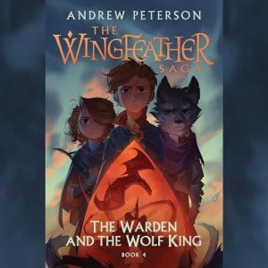 The Warden and the Wolf King: Wingfeather Saga