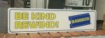 Retro Be Kind & Rewind Aluminum Sign 6"x23