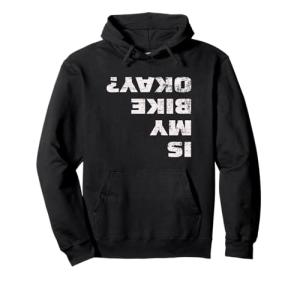 Is My Bike Okay? Funny Cycling Hoodie