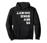 Is My Bike Okay? Funny Cycling Hoodie