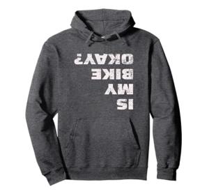 Is My Bike Okay? Funny Cycling Hoodie