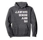 Is My Bike Okay? Funny Cycling Hoodie