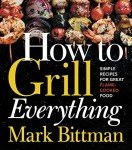 Grill Everything: Simple Recipes for BBQ Delights