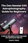 ZWO Seestar S30 Beginner's Guide to Astrophotography