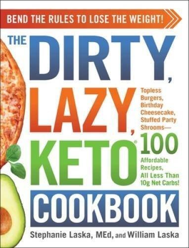 Bend Rules, Lose Weight: DIRTY, LAZY KETO Cookbook