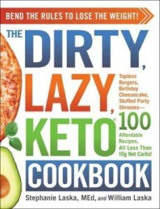 Bend Rules, Lose Weight: DIRTY, LAZY KETO Cookbook