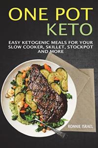 One Pot Keto: Simple Meals for Easy Cooking