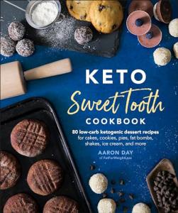 Keto Sweet Tooth Cookbook: 80 Low-Carb Dessert Recipes
