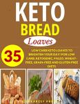 Keto Bread Cookbook: 35 Low Carb Loaf Recipes