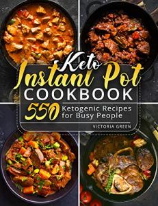 Keto Instant Pot Cookbook: 550 Easy Recipes