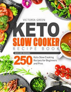 Keto Slow Cooker Recipes: 250 Easy Meals