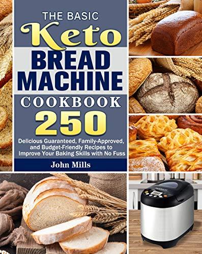 Keto Bread Machine Cookbook: 250 Easy Recipes