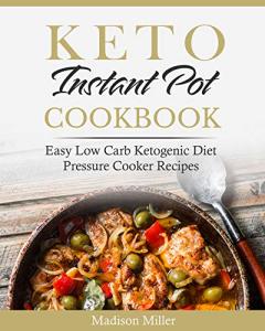 Keto Instant Pot Cookbook: Simple Low Carb Recipes